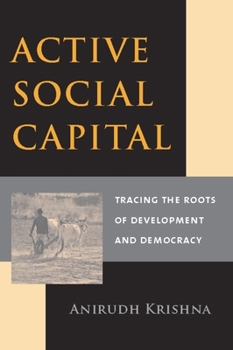 Paperback Active Social Capital: Tracing the Roots of Development and Democracy Book