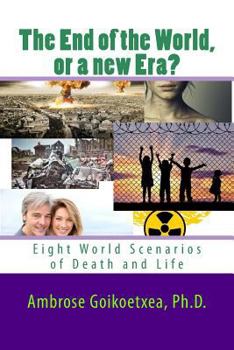 Paperback The end of the World or a new Era?: Eight World Scenarios of Death and Life Book