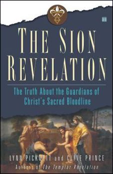 Paperback The Sion Revelation: The Truth about the Guardians of Christ's Sacred Bloodline Book