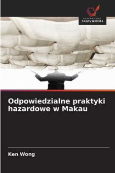 Paperback Odpowiedzialne praktyki hazardowe w Makau [Polish] Book