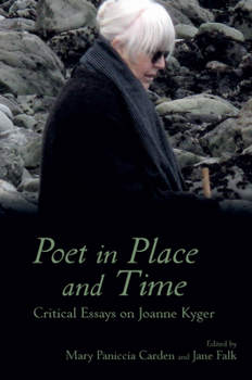 Hardcover Poet in Place and Time: Critical Essays on Joanne Kyger Book