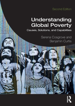 Paperback Understanding Global Poverty: Causes, Solutions, and Capabilities Book