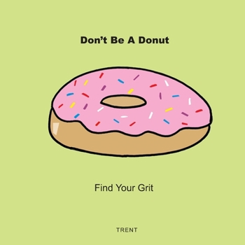 Paperback Don't Be a Donut: Find your Grit Book