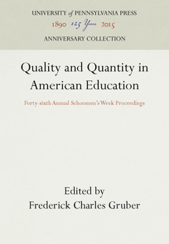 Hardcover Quality and Quantity in American Education: Forty-Sixth Annual Schoomen's Week Proceedings Book