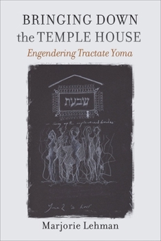 Paperback Bringing Down the Temple House: Engendering Tractate Yoma Book