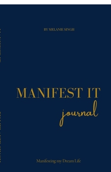 Manifest It: A Daily Manifestation Notebook to Align, Affirm, and Attract