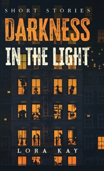 Darkness in the Light: short stories