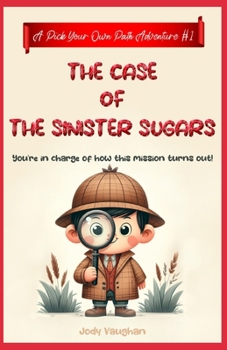 Paperback The Case of the Sinister Sugars: A Pick Your Own Path Adventure Book