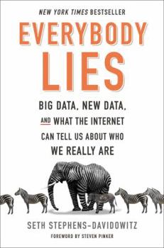 Hardcover Everybody Lies: Big Data, New Data, and What the Internet Can Tell Us about Who We Really Are Book