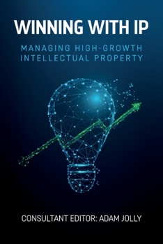 Paperback Winning with IP: Managing high-growth intellectual property Book