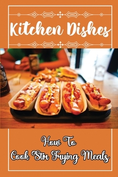 Paperback Kitchen Dishes: How To Cook Stir Frying Meals: Food Recipes Book