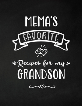 Mema's Favorite, Recipes for My Grandson : Keepsake Recipe Book, Family Custom Cookbook, Empty Blank Lined Journal for Sharing Your Favorite Recipes, Personalized Gift, Chalkboard Black and White