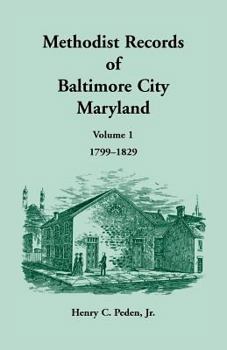 Paperback Methodist Records of Baltimore City, Maryland: Volume 1, 1799-1829 Book