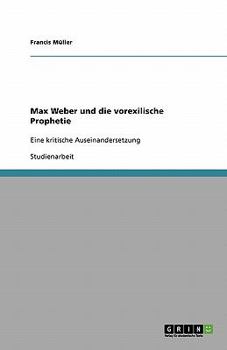 Paperback Max Weber und die vorexilische Prophetie: Eine kritische Auseinandersetzung [German] Book