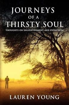 Paperback Journeys of a Thirsty Soul: Thoughts on Enlightenment and Evolution Book