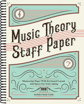 Spiral-bound Music Theory Staff Paper: Manuscript Paper with Keyboard Layout and Space for Note-Taking Book