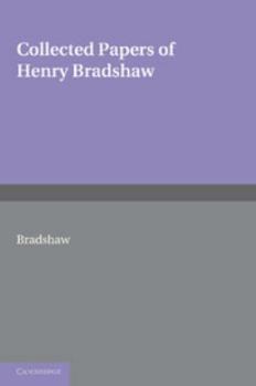 Paperback Collected Papers of Henry Bradshaw Book