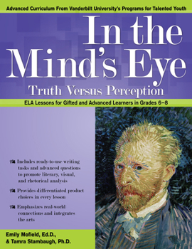 Paperback In the Mind's Eye: Truth Versus Perception, Ela Lessons for Gifted and Advanced Learners in Grades 6-8 Book