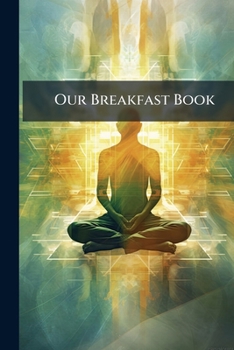 Paperback Our Breakfast Book: Wholesome Thoughts For Every Day Book