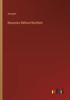 Neuestes Räthsel-Büchlein