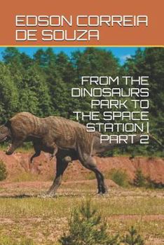 Paperback From the Dinosaurs Park to the Space Station Part 2 Book