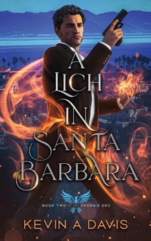 A Lich in Santa Barbara: Book Two of The Phoenix DRC