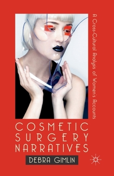 Paperback Cosmetic Surgery Narratives: A Cross-Cultural Analysis of Women's Accounts Book