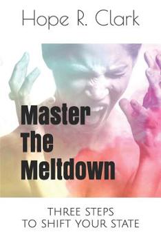 Paperback Master The Meltdown: Three steps to shift your state Book