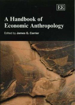 Hardcover A Handbook of Economic Anthropology (Elgar original reference) Book
