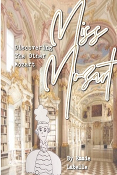 Paperback Miss Mozart: Discovering The Other Mozart Book