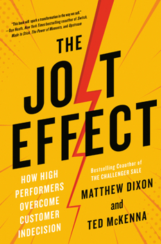 Hardcover The Jolt Effect: How High Performers Overcome Customer Indecision Book