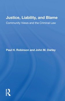 Paperback Justice, Liability, and Blame: Community Views And The Criminal Law Book