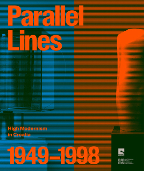 Paperback Parallel Lines: High Modernism in Croatia 1949â "1998 Book