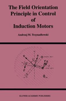 Paperback The Field Orientation Principle in Control of Induction Motors Book