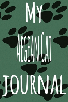 My Aegean Cat Journal: The perfect gift for the lover of cats in your life - 119 page lined journal!