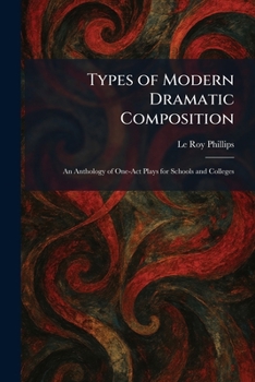 Paperback Types of Modern Dramatic Composition: An Anthology of One-Act Plays for Schools and Colleges Book