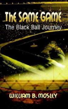 Paperback The Same Game: The Black Ball Journey Book