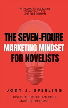 Paperback The Seven Figure Marketing Mindset For Novelists Book