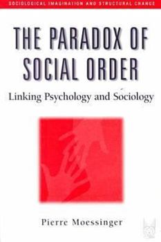 Paperback The Paradox of Social Order: Linking Psychology and Sociology Book