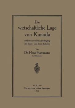 Paperback Die Wirtschaftliche Lage Von Kanada: Mit Besondererberücksichtigung Der Eisen- Und Stahl-Industrie [German] Book