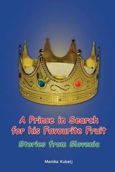 A Prince in Search for his Favourite Fruit: Stories from Slovenia