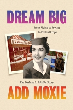 Paperback Dream Big, Add Moxie: The Darlene L. Pfeiffer Story Book
