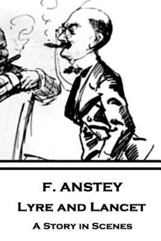 Paperback F. Anstey - Lyre and Lancet: A Story in Scenes Book