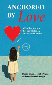 Anchored by Love: A Family's Journey through Obstacles, Success, and Reunion