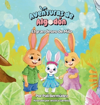 Hardcover Aventuras de Algodón El gran deseo de Mila: Un cuento infantil sobre la llegada de un hermanito y el amor familiar. [Spanish] Book