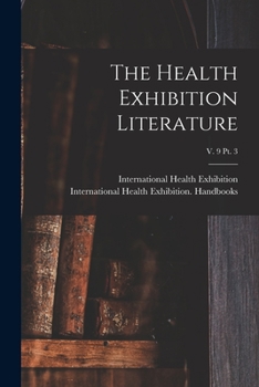 Paperback The Health Exhibition Literature; v. 9 pt. 3 Book