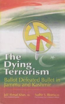 Hardcover The Dying Terrorism: Ballot Defeated Bullet in Jammu and Kashmir Book