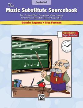 Paperback The Music Substitute Sourcebook, Grades K-3: Fun, Content Filled, Elementary Music Lessons for Effortless Substitute Teacher Preparation Book