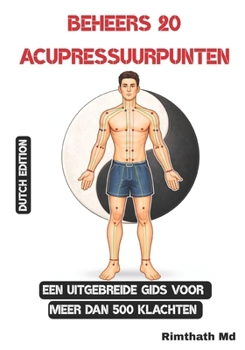Beheers 20 Acupressuurpunten: Dutch Edition (Holistische genezing)