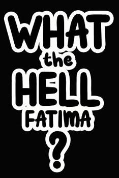 Paperback What the Hell Fatima?: College Ruled Composition Book